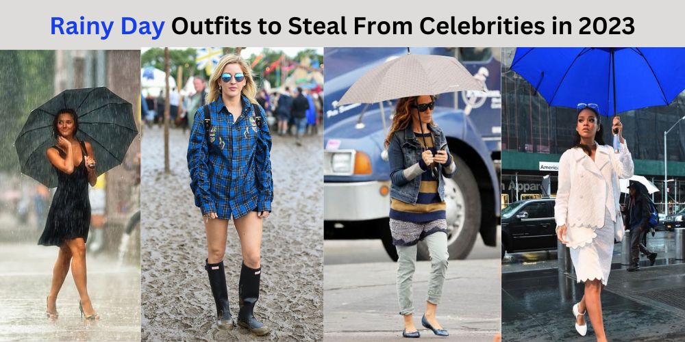 Rainy-Day Outfits to Steal From Celebrities in 2023